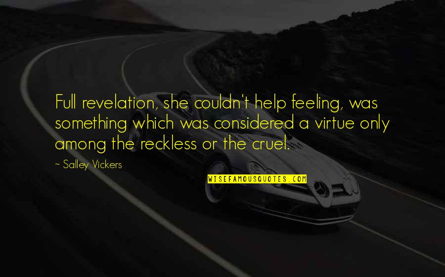 Feeling Reckless Quotes By Salley Vickers: Full revelation, she couldn't help feeling, was something Feeling Reckless Quotes By Salley Vickers: Full revelation, she couldn't help feeling, was something