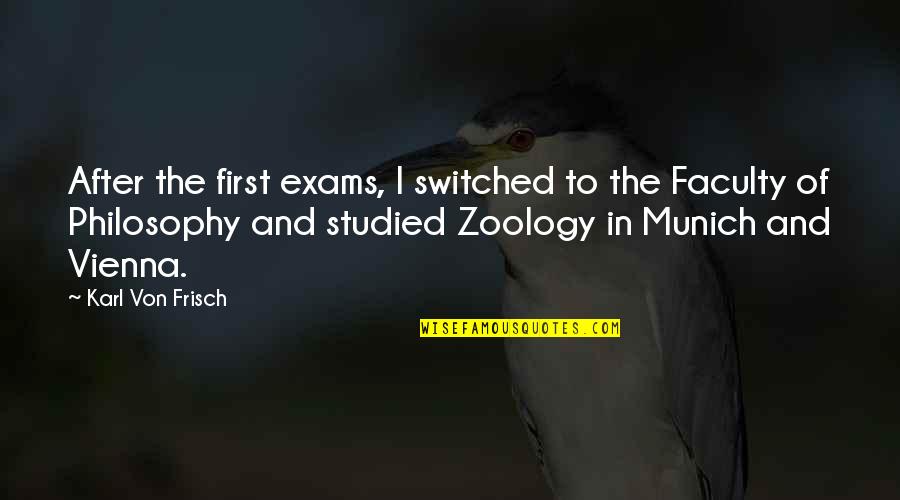 Feeling Reflective Quotes By Karl Von Frisch: After the first exams, I switched to the Feeling Reflective Quotes By Karl Von Frisch: After the first exams, I switched to the