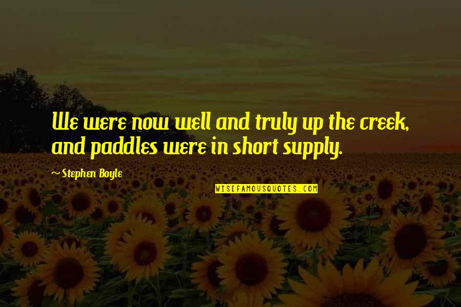 Feeling Regretful Quotes By Stephen Boyle: We were now well and truly up the