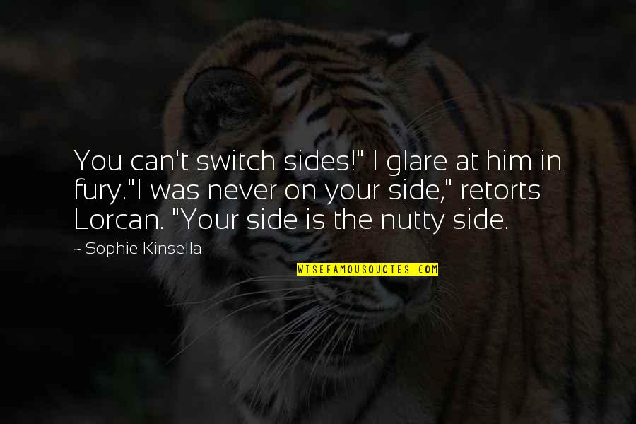 Feeling Replaced By A Friend Quotes By Sophie Kinsella: You can't switch sides!" I glare at him