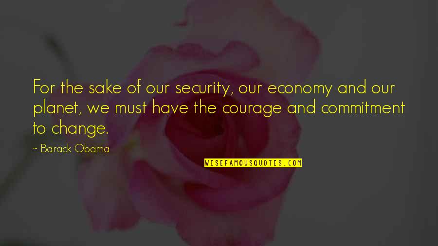 Feeling Sad And Overwhelmed Quotes By Barack Obama: For the sake of our security, our economy