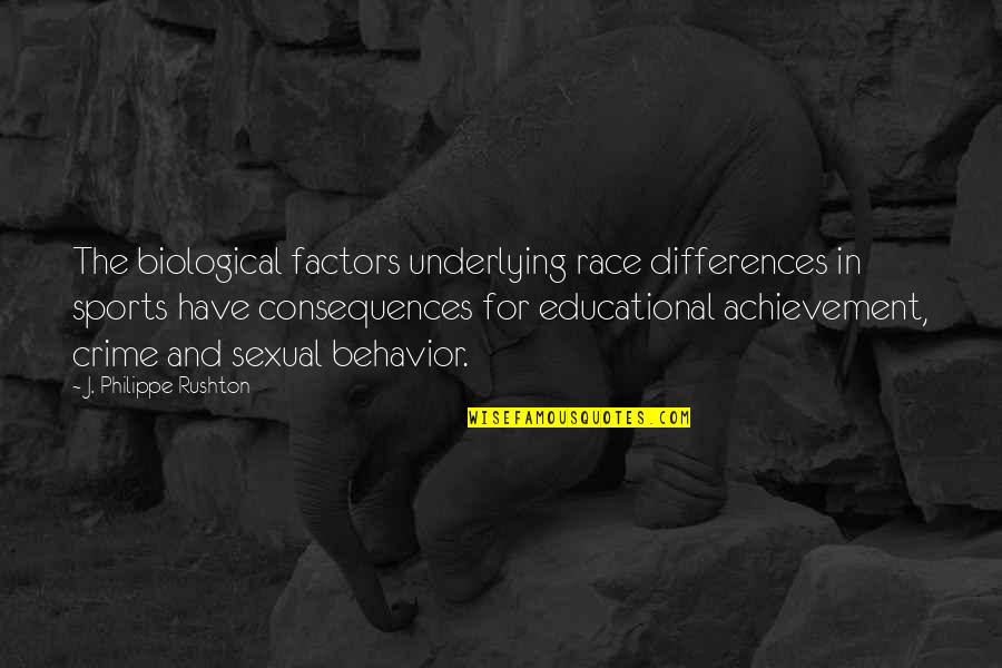 Feeling Sad But Not Knowing Why Quotes By J. Philippe Rushton: The biological factors underlying race differences in sports