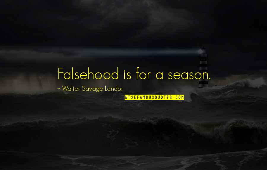 Feeling Sad Christmas Quotes By Walter Savage Landor: Falsehood is for a season.