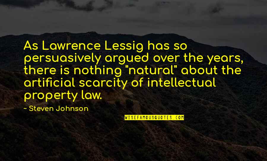 Feeling Safe In Your Arms Quotes By Steven Johnson: As Lawrence Lessig has so persuasively argued over Feeling Safe In Your Arms Quotes By Steven Johnson: As Lawrence Lessig has so persuasively argued over