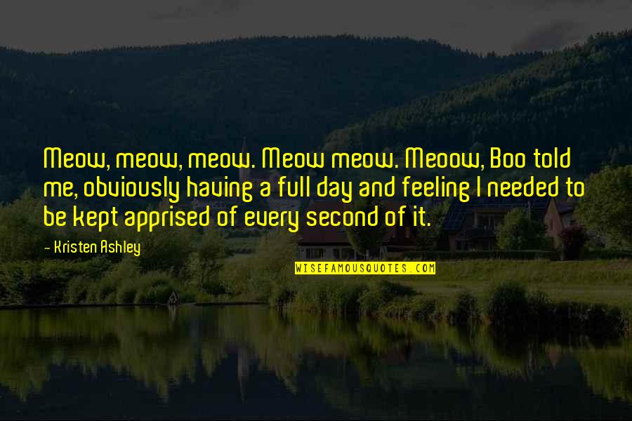 Feeling Second Best Quotes By Kristen Ashley: Meow, meow, meow. Meow meow. Meoow, Boo told Feeling Second Best Quotes By Kristen Ashley: Meow, meow, meow. Meow meow. Meoow, Boo told