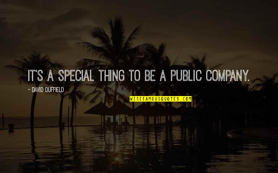 Feeling Secure With You Quotes By David Duffield: It's a special thing to be a public