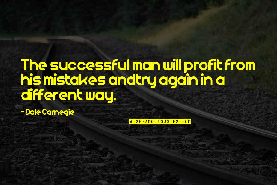 Feeling Sick And Tired Quotes By Dale Carnegie: The successful man will profit from his mistakes