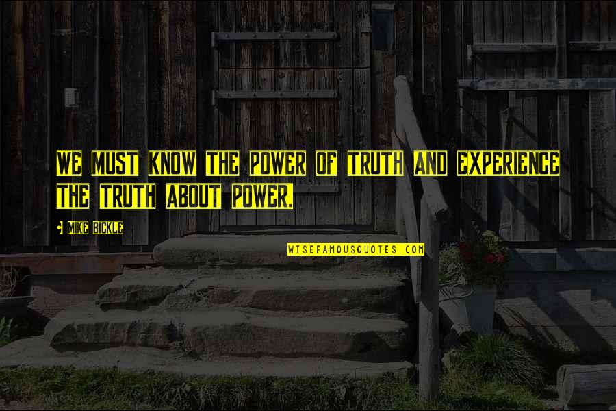 Feeling Sick To Your Stomach Quotes By Mike Bickle: We must know the power of truth and