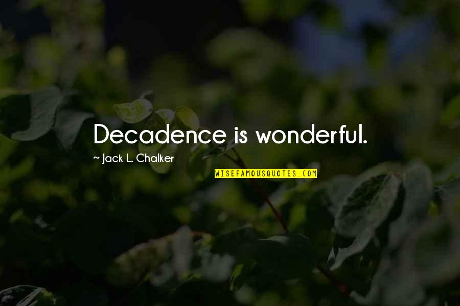 Feeling Sickness Quotes By Jack L. Chalker: Decadence is wonderful. Feeling Sickness Quotes By Jack L. Chalker: Decadence is wonderful.