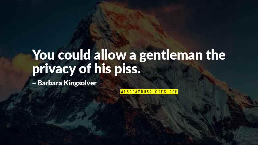 Feeling Sleepy Funny Quotes By Barbara Kingsolver: You could allow a gentleman the privacy of