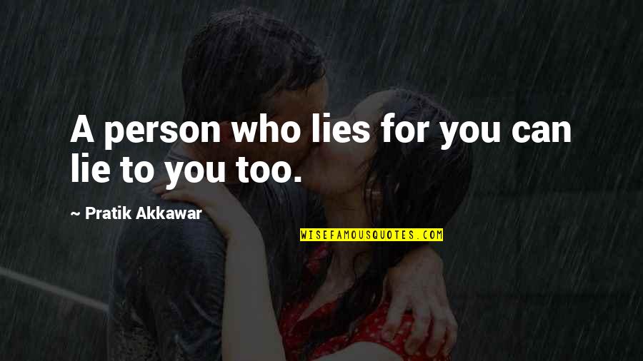 Feeling Sleepy In Class Quotes By Pratik Akkawar: A person who lies for you can lie