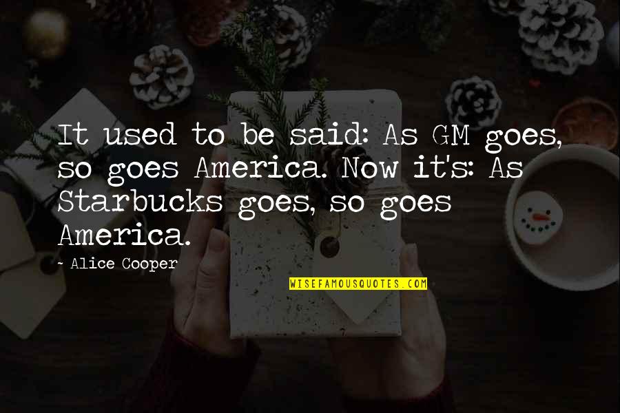 Feeling Sleepy Quotes By Alice Cooper: It used to be said: As GM goes,