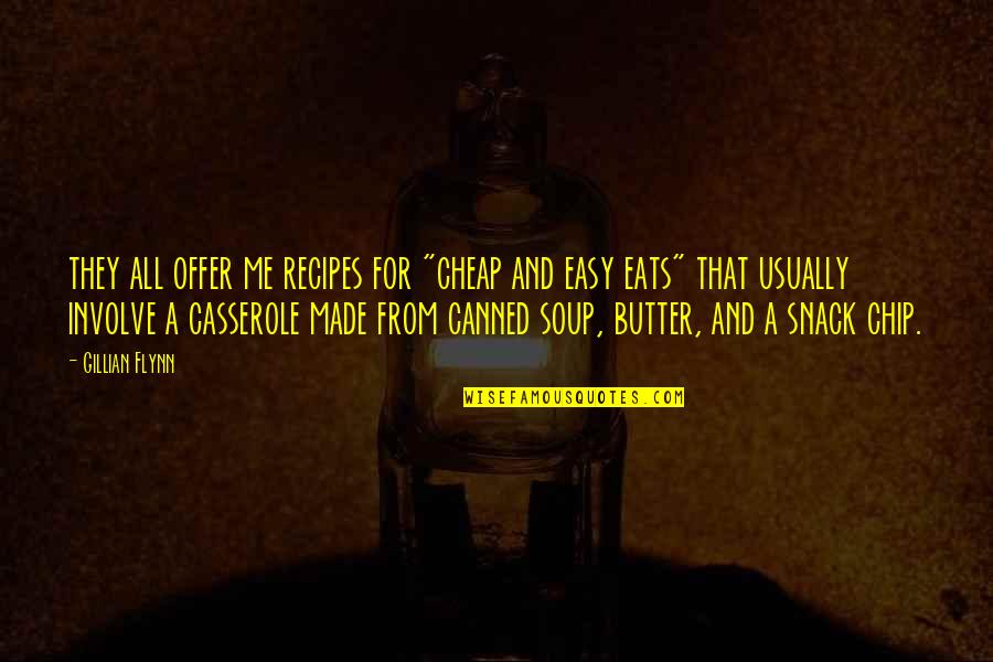 Feeling So Blessed Quotes By Gillian Flynn: they all offer me recipes for "cheap and