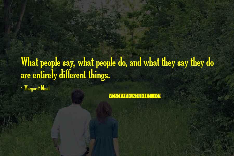 Feeling So Blue Quotes By Margaret Mead: What people say, what people do, and what