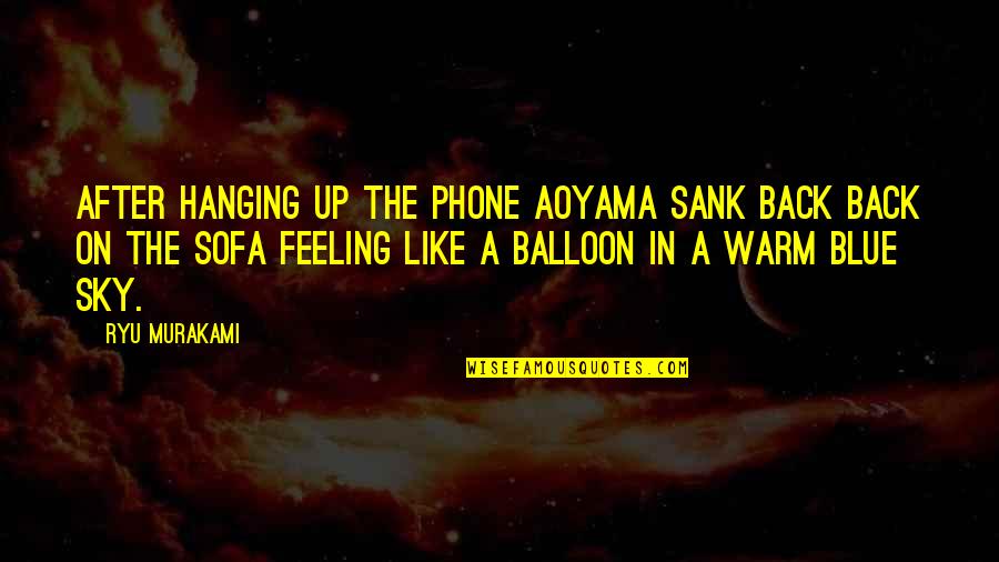 Feeling So Blue Quotes By Ryu Murakami: After hanging up the phone Aoyama sank back