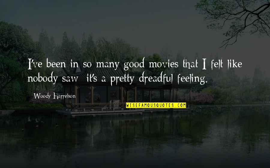 Feeling So Good Quotes By Woody Harrelson: I've been in so many good movies that