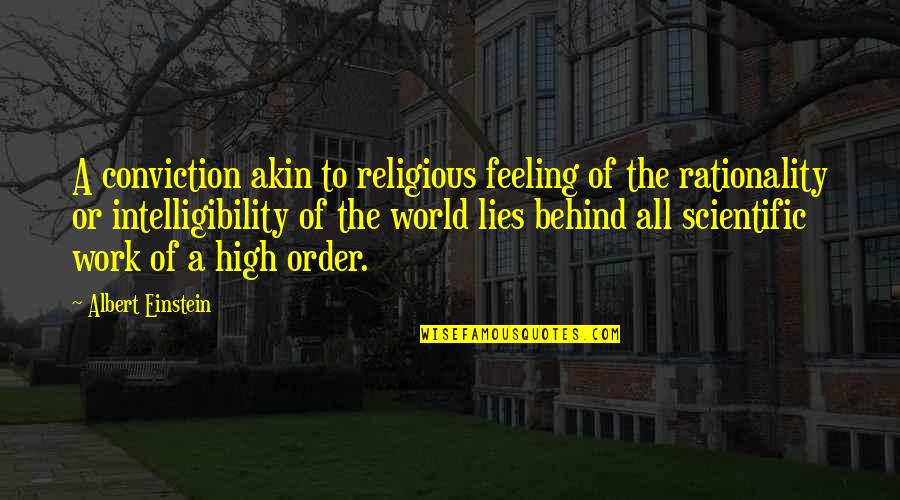 Feeling So High Quotes By Albert Einstein: A conviction akin to religious feeling of the