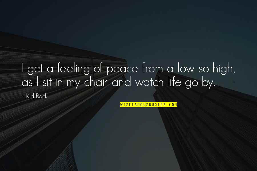 Feeling So High Quotes By Kid Rock: I get a feeling of peace from a