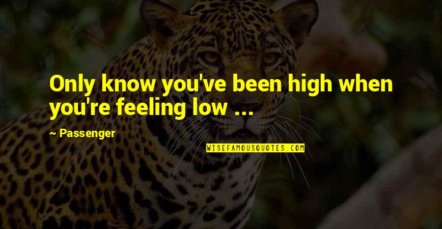 Feeling So High Quotes By Passenger: Only know you've been high when you're feeling
