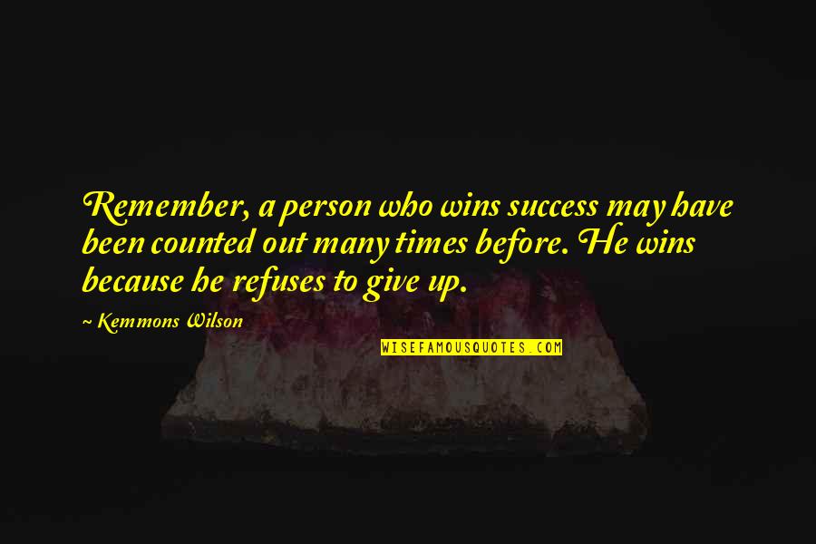 Feeling So Unimportant Quotes By Kemmons Wilson: Remember, a person who wins success may have Feeling So Unimportant Quotes By Kemmons Wilson: Remember, a person who wins success may have
