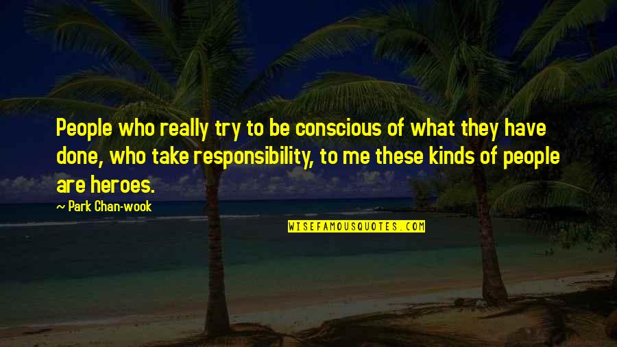 Feeling So Unwanted Quotes By Park Chan-wook: People who really try to be conscious of
