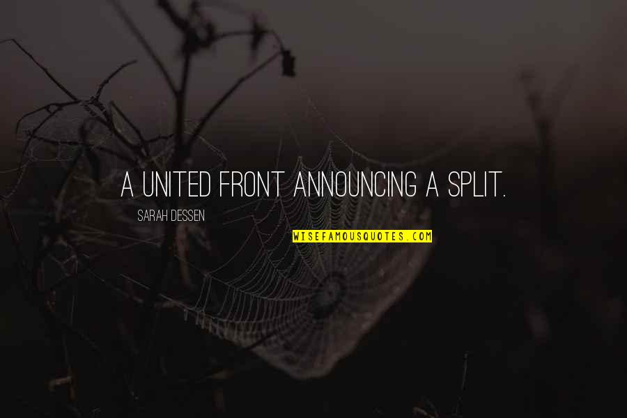 Feeling Some Kind Of Way Quotes By Sarah Dessen: A united front announcing a split.