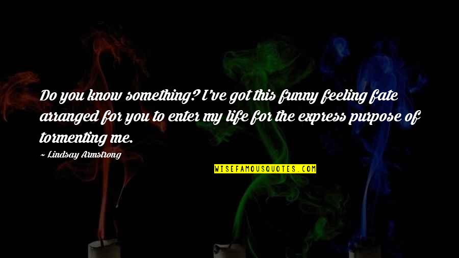 Feeling Something For You Quotes By Lindsay Armstrong: Do you know something? I've got this funny