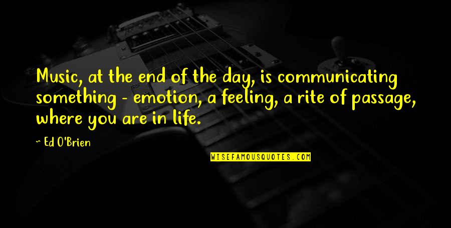 Feeling Something Something Quotes By Ed O'Brien: Music, at the end of the day, is