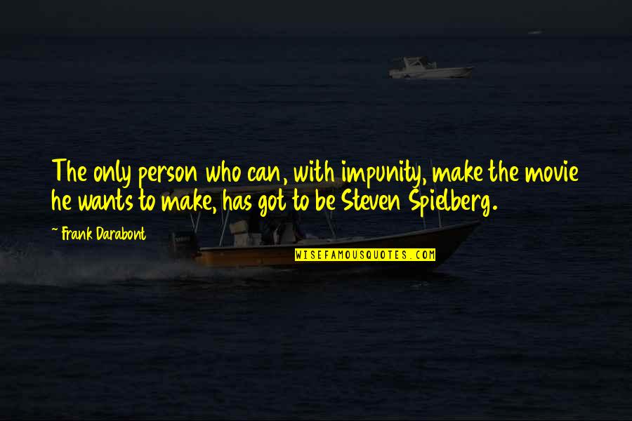 Feeling Sore After Workout Quotes By Frank Darabont: The only person who can, with impunity, make