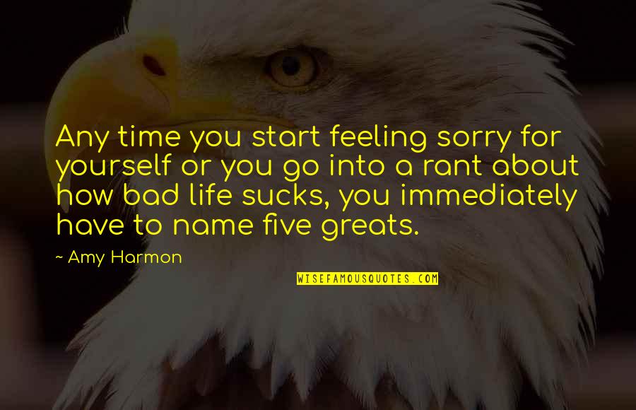 Feeling Sorry For You Quotes By Amy Harmon: Any time you start feeling sorry for yourself