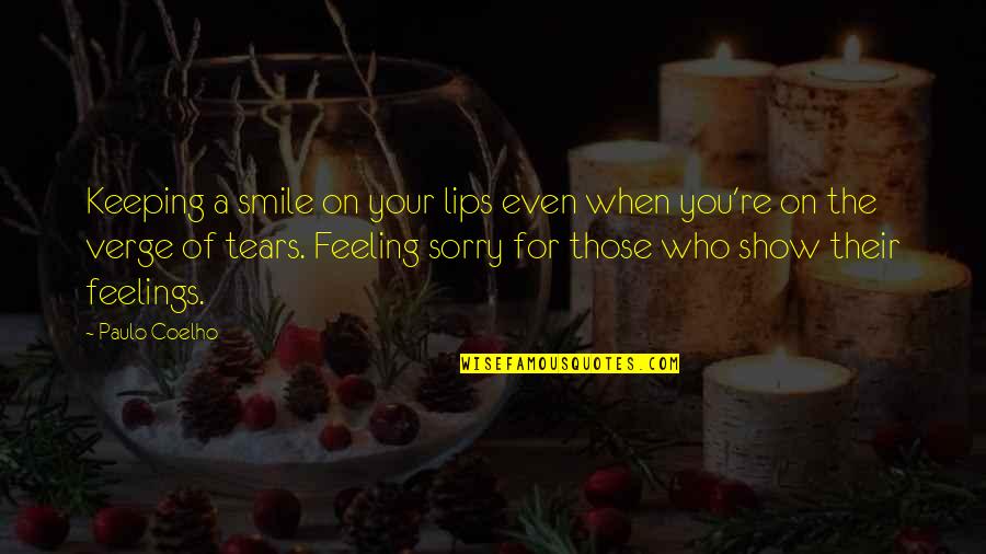 Feeling Sorry For You Quotes By Paulo Coelho: Keeping a smile on your lips even when