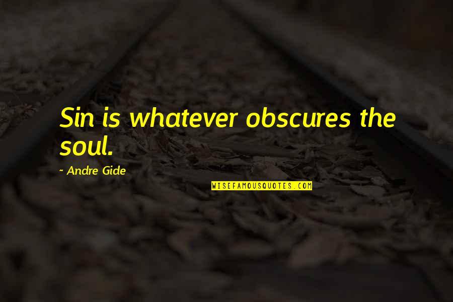 Feeling Sosyal Quotes By Andre Gide: Sin is whatever obscures the soul.
