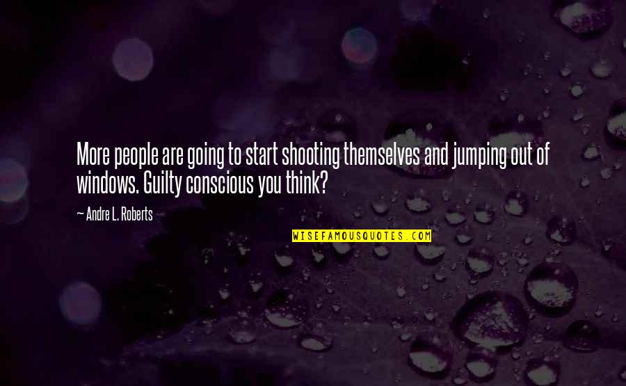 Feeling Sosyal Quotes By Andre L. Roberts: More people are going to start shooting themselves