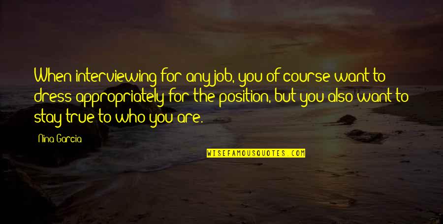 Feeling Sosyal Quotes By Nina Garcia: When interviewing for any job, you of course