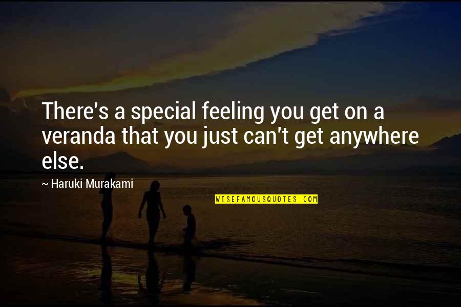 Feeling Special With You Quotes By Haruki Murakami: There's a special feeling you get on a