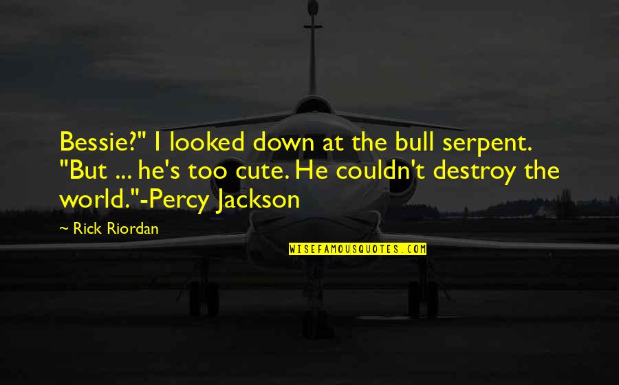 Feeling Stressful Quotes By Rick Riordan: Bessie?" I looked down at the bull serpent. Feeling Stressful Quotes By Rick Riordan: Bessie?" I looked down at the bull serpent.