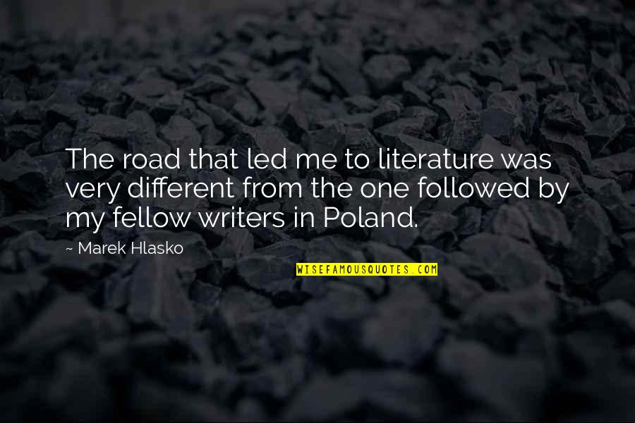 Feeling Strongly About Something Quotes By Marek Hlasko: The road that led me to literature was