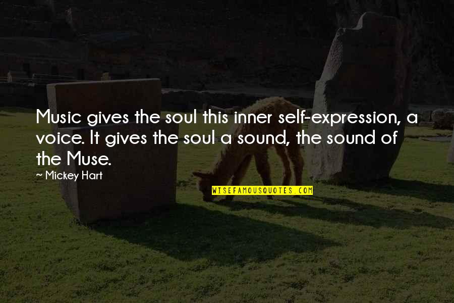 Feeling Suffocated Quotes By Mickey Hart: Music gives the soul this inner self-expression, a