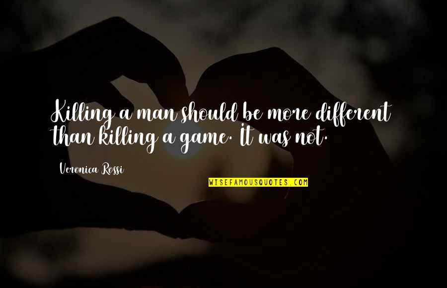 Feeling Supported Quotes By Veronica Rossi: Killing a man should be more different than