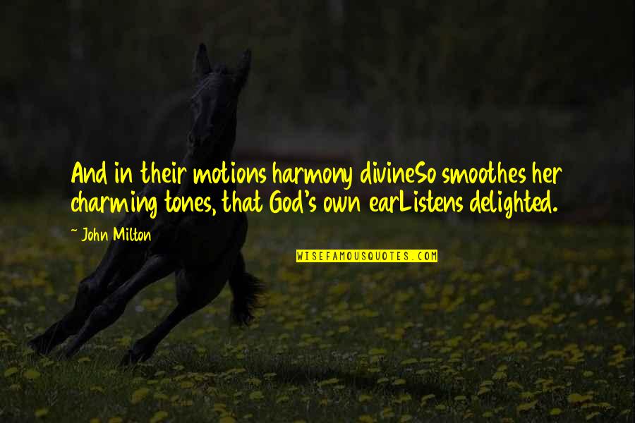 Feeling Telepathy Quotes By John Milton: And in their motions harmony divineSo smoothes her Feeling Telepathy Quotes By John Milton: And in their motions harmony divineSo smoothes her