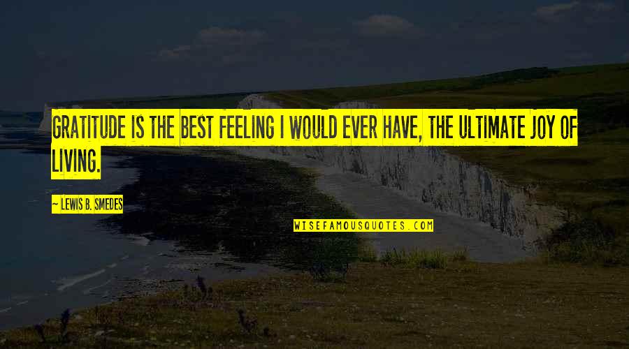 Feeling The Best Quotes By Lewis B. Smedes: Gratitude is the best feeling I would ever