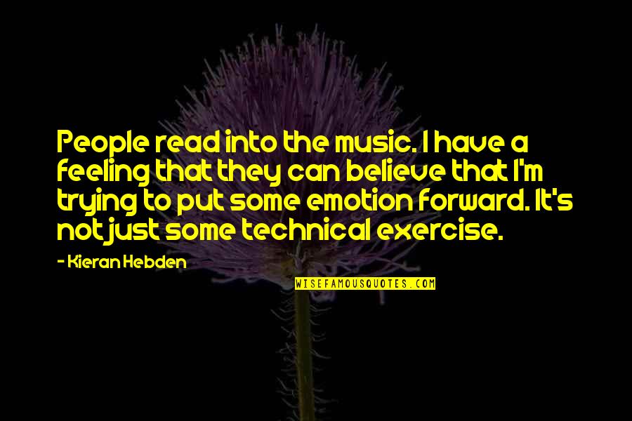 Feeling The Music Quotes By Kieran Hebden: People read into the music. I have a