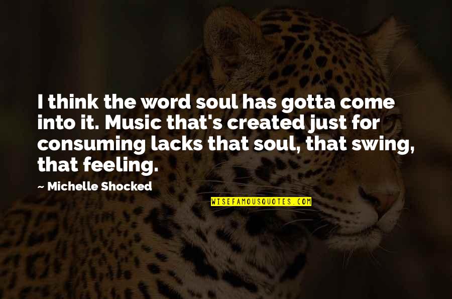 Feeling The Music Quotes By Michelle Shocked: I think the word soul has gotta come