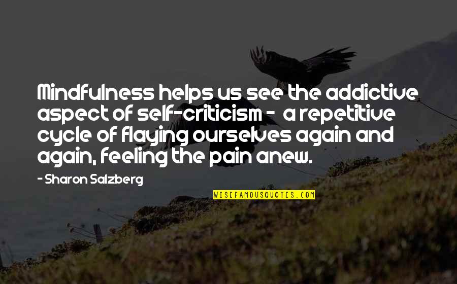 Feeling The Pain Quotes By Sharon Salzberg: Mindfulness helps us see the addictive aspect of