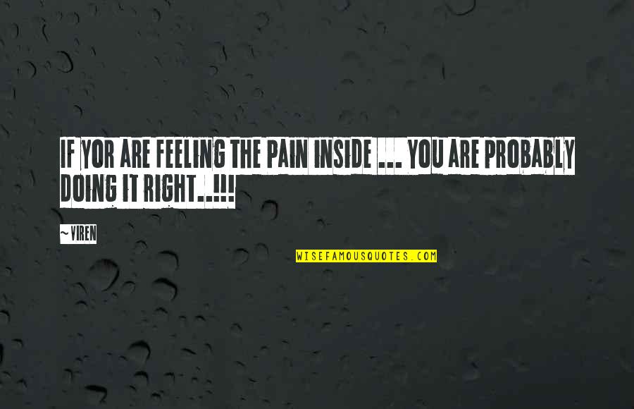Feeling The Pain Quotes By Viren: If yor are feeling the Pain inside ...