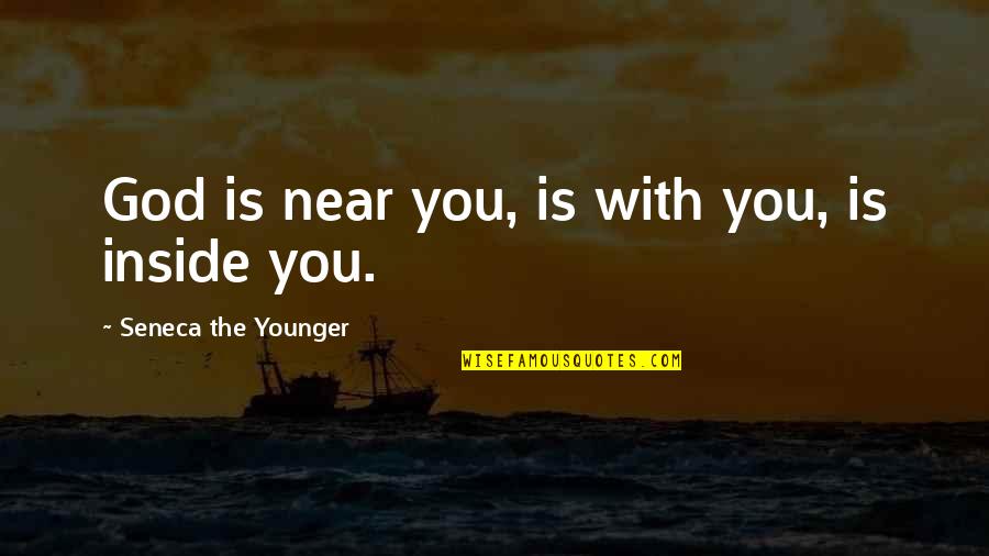 Feeling The World Is Against You Quotes By Seneca The Younger: God is near you, is with you, is Feeling The World Is Against You Quotes By Seneca The Younger: God is near you, is with you, is