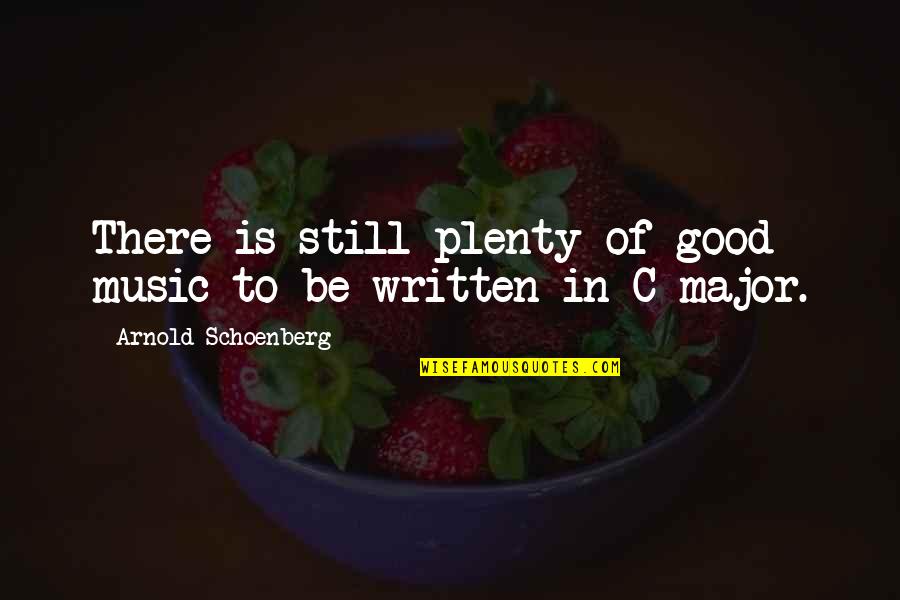Feeling This Cover Quotes By Arnold Schoenberg: There is still plenty of good music to
