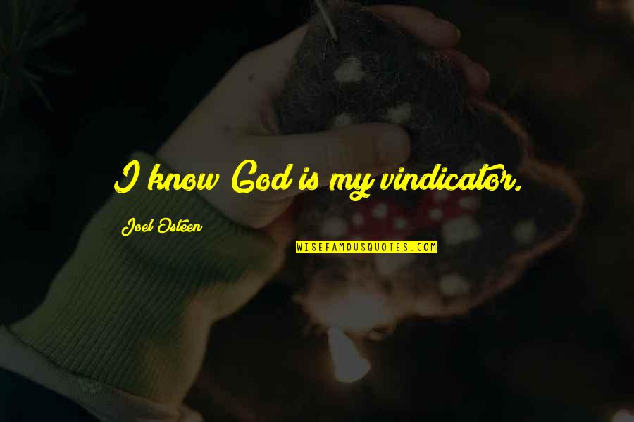 Feeling Tormented Quotes By Joel Osteen: I know God is my vindicator.