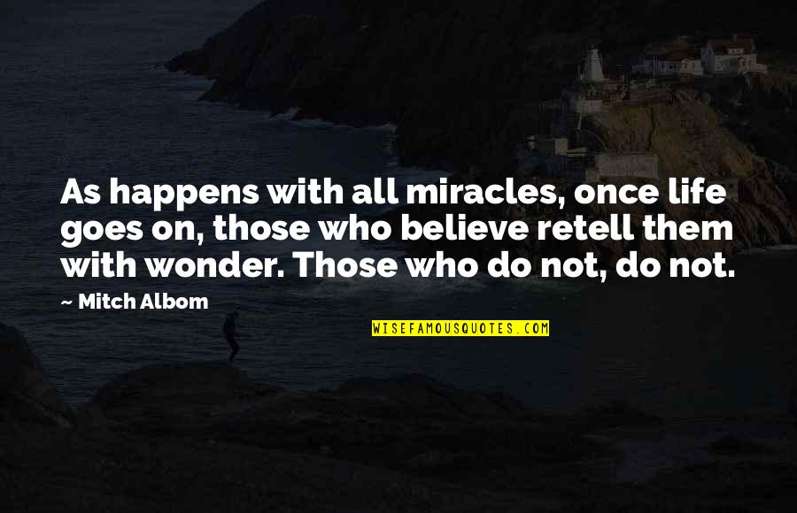 Feeling Tormented Quotes By Mitch Albom: As happens with all miracles, once life goes