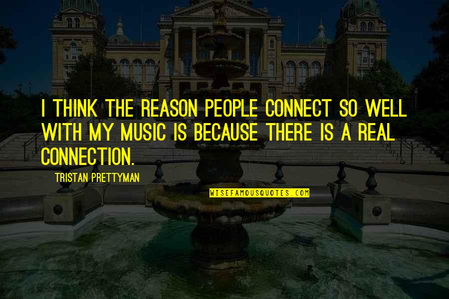 Feeling Torn Quotes By Tristan Prettyman: I think the reason people connect so well